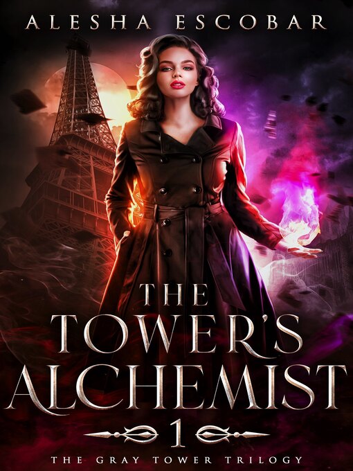 Title details for The Tower's Alchemist (The Gray Tower Trilogy, #1) by Alesha Escobar - Available